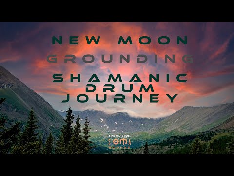 September 2021 New Moon Shamanic Drum Journey : Grounding