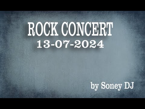 ROCK CONCERT 13-07-2024 SONEY DJ