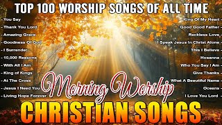 Top Christian Worship Music 2024 🙏 Mighty Morning Worship Songs Playlist 🙏 Best Worship Music