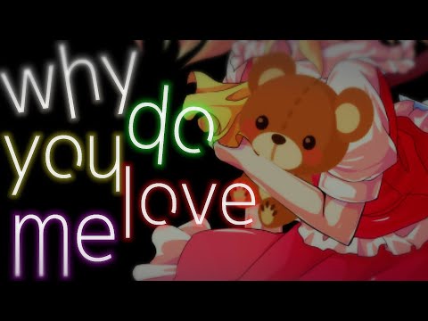 【東方pv】why do you love me