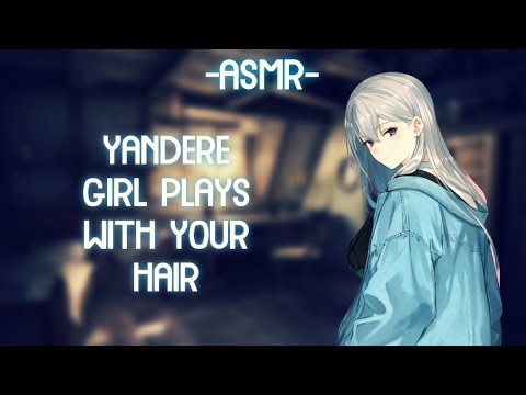 [ASMR] [ROLEPLAY] ♡yandere girl plays with your hair♡ (binaural)