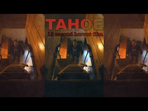 TAHOE: 15 Second Horror Film