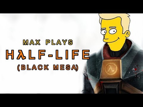 Max Plays Black Mesa (Half-Life) Part 2 - Lazy Friday Stream