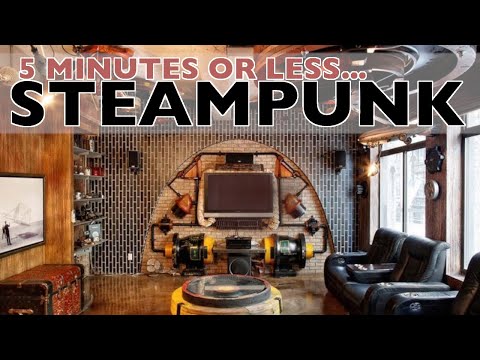 5 Minute STEAMPUNK Interior Design Style