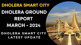 DHOLERA SMART CITY DHOLERA GROUND REPORT 2024  DHOLERA AIRPORT CITY