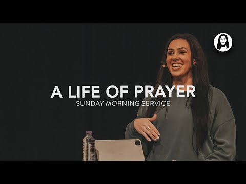 A Life of Prayer | Jessica Koulianos | Sunday Morning Service | November 10th, 2024