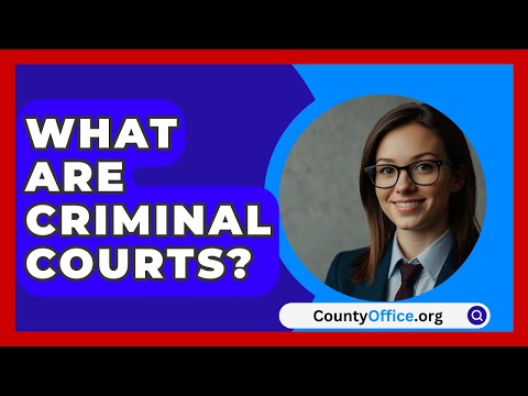 What Are Criminal Courts? - CountyOffice.org