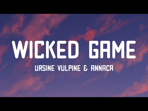 Ursine Vulpine - Wicked Game (Lyrics) Ft. Annaca