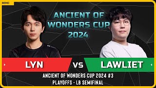 WC3 - [ORC] Lyn vs LawLiet [NE] - LB Semifinal - Ancient of Wonders Cup 2024 #3