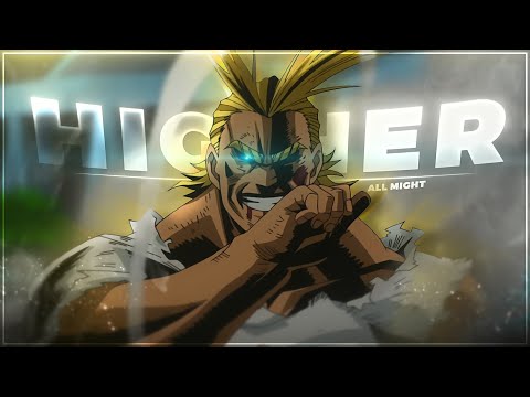 My Hero Academia "All Might" - Higher [Edit/AMV] | Quick!