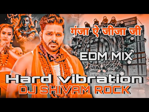 गांजा ए जीजा जी #Pawan Singh #New Bolbam Song #Ganja a Jija Ji #Dj Hard Vibration Edm Mix