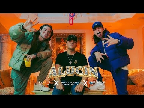 Eugenio Esquivel, Grupo Marca Registrada, Sebastian Esquivel - Alucin (Official Video)