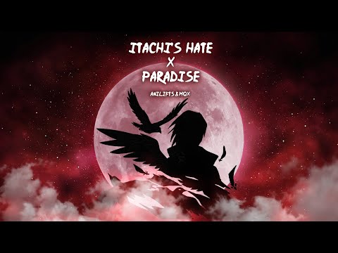 Itachi's Hate x Paradise [AniLifts x Mqx] (Official Collab)