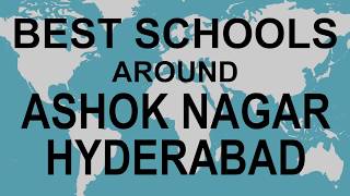 Schools around Ashok Nagar, Himayatnagar, Hyderabad   CBSE, Govt, Private | Total Padhai