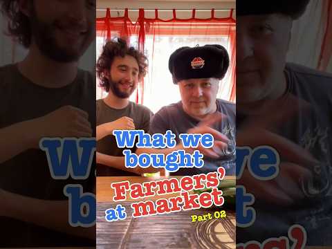 What We Bought at Farmer's Market - Part 02 #crazyrussiandad #farmersmarket #vegetables #farmer