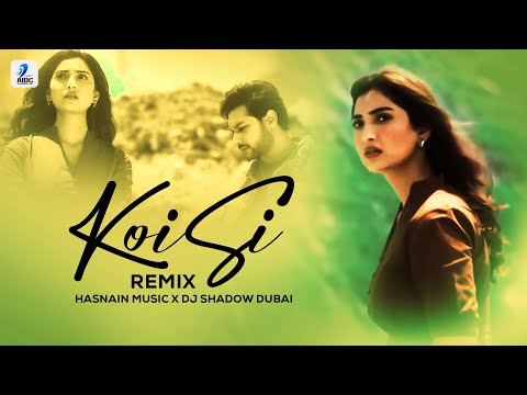 Koi Si (Remix) | DJ Shadow Dubai x Hasnain Music | Afsana