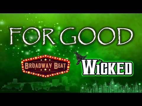 For Good | Wicked | Broadway Beat