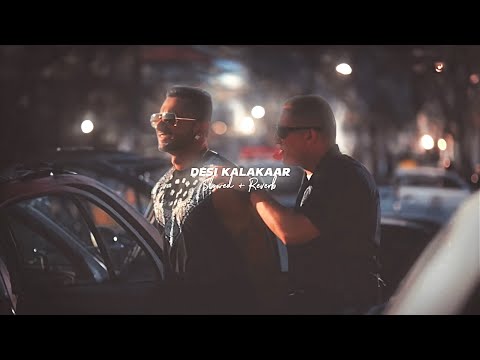 Desi Kalakaar ( Slowed + Reverb ) - Yo Yo Honey Singh