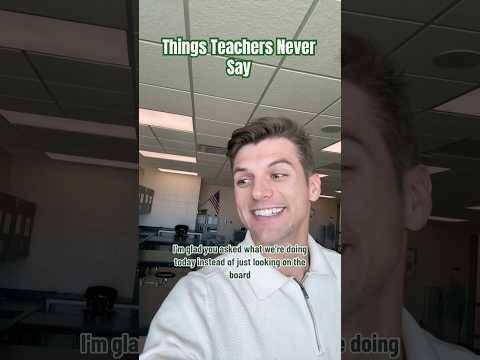 Things teachers never say #teacherlife #teachersofyoutube #teacher