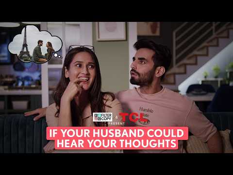 FilterCopy | If Your Husband Could Hear Your Thoughts | Ft. Karan Jotwani, Sadhika Syal