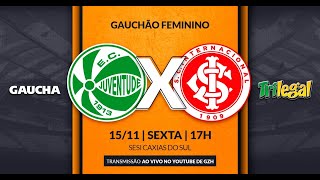 Juventude x Inter - Gauchão Feminino | Jornada Digital 15/11/2024