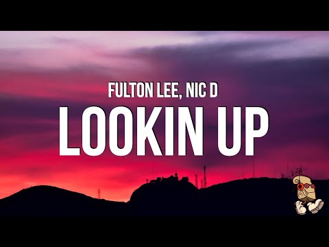 Fulton Lee & Nic D - Lookin Up (Lyrics)