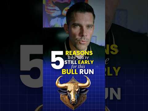 5 reasons you’re still early for this bullrun