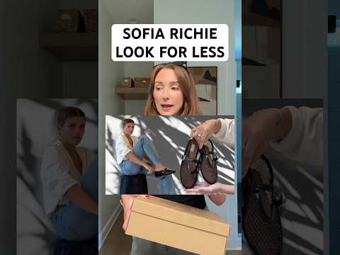 Sofia Richie LOOK FOR LESS 🤍 #unboxing #lookforless #shoeaddict