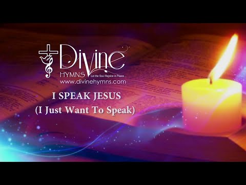 I Speak Jesus (I Just Want To Speak) Song Lyrics | Divine Hymns Prime