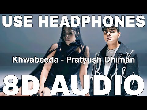 Khwabeeda (8D Audio) || Pratyush Dhiman, Bineet Kaur