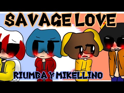 |Savage love meme| Riumba Y Mikellino