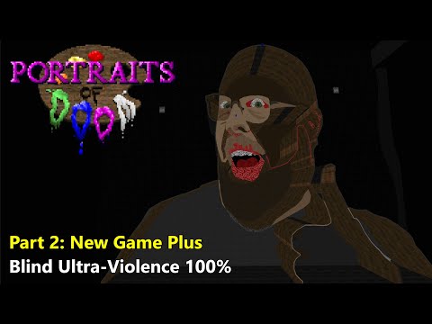 Portraits of Doom - Part 2: NEW GAME PLUS - Blind Ultra-Violence 100%