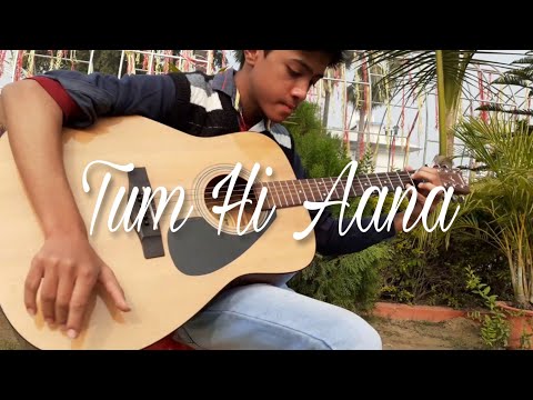 Jubin Nautilya - Tum Hi Aana - Guitar Cover (fingerstyle)