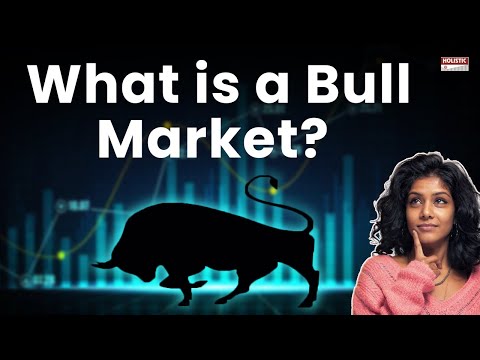 What Is A Bull Market? |Holistic Investment