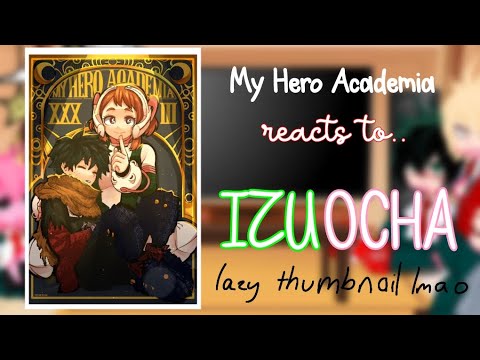 BNHA/MHA reacts to IZUOCHA // izuocha ofc // TheGlitch