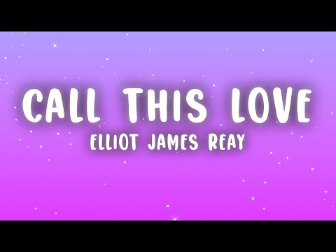 Elliot James Reay - I Think They Call This Love (Lyrics)