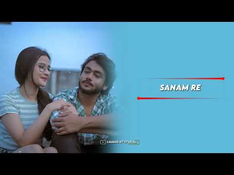 sanam re status // slowed status video // lofi remix song // bollywood song status #sanamre