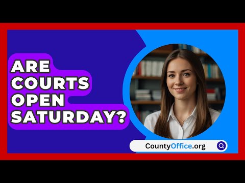 Are Courts Open Saturday? - CountyOffice.org