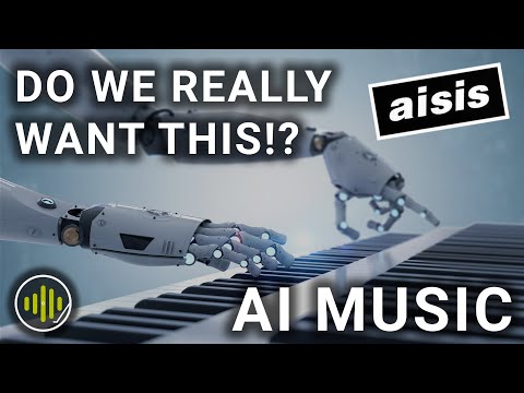 AI Generated Music - Do We Really Want This!? (AISIS - What Next?)