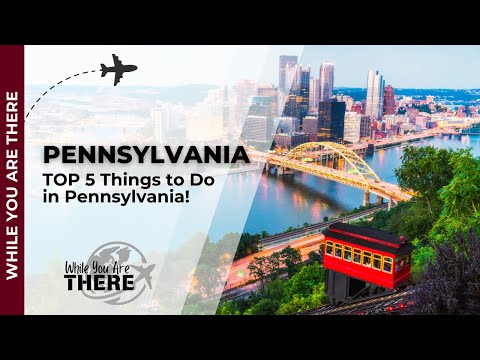 Ultimate Pennsylvania Travel Guide - TOP 5 Things to Do in Pennsylvania