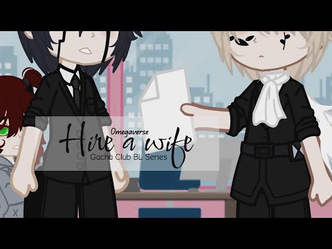 Hire a wife//GCMM//BL(Omegaverse)//Full Movie