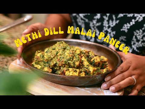 30-minute METHI DILL MALAI PANEER : A Delectable Twist On Classic Curry