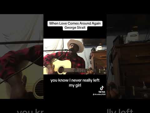 When Love Comes Around Again - #georgestrait #acousticcover #promo