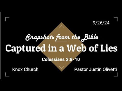 Captured in a Web of Lies – Colossians 2:8-10 – Snapshots from the Bible – 9/26/24