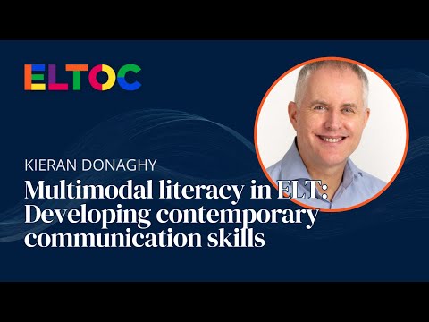 Multimodal literacy in ELT: Developing contemporary communication skills | Kieran Donaghy