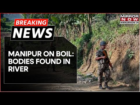 Breaking | Manipur Violence: 3 Bodies Found Floating In River In Jiribam After Attack On Relief Camp