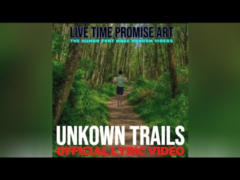 Unknown Trails | Live Time Promise ART | OFFICIAL LYRIC VIDEO