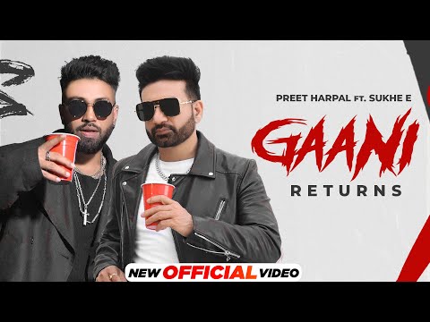 Gaani Returns | Preet Harpal Ft. Sukh E | Latest Punjabi Songs 2024 | New Punjabi Songs 2024