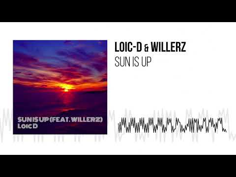 LOIC-D & WILLERZ - SUN IS UP