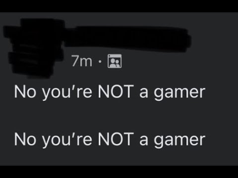 No, You're NOT A Gamer (CopyPasta)